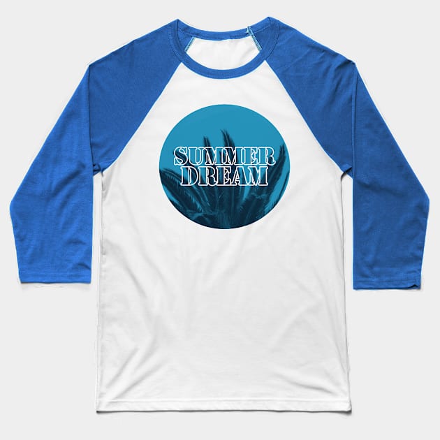 SUMMER DREAM Baseball T-Shirt by MAYRAREINART